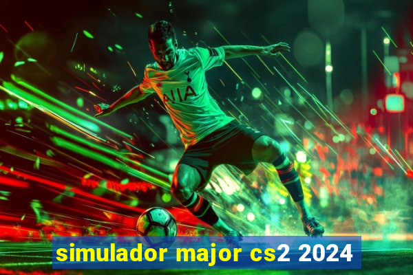 simulador major cs2 2024